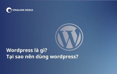 Wordpress là gì? Tại sao nên dùng Wordpress?